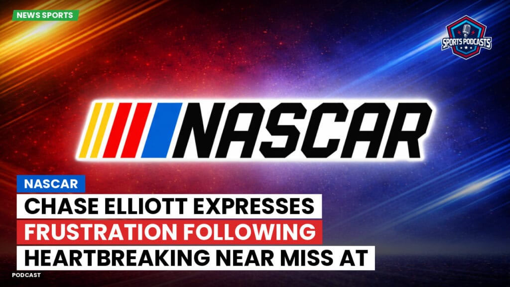 Nascar Podcast: NASCAR : Chase Elliott Expresses Frustration Following Heartbreaking Near Miss at Daytona 500