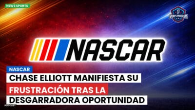 NASCAR Podcast: NASCAR : Chase Elliott Manifiesta Su Frustración Tras La Desgarradora Oportunidad Perdida En El Daytona 500