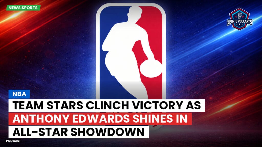 Nba Podcast: NBA : Team Stars Clinch Victory as Anthony Edwards Shines in All-Star Showdown