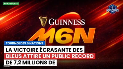 Six Nations Podcast: Tournoi des 6 Nations : La victoire écrasante des Bleus attire un public record de 7,2 millions de téléspectateurs.