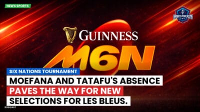 Six Nations Podcast: Six Nations Tournament: Moefana and Tatafu's absence paves the way for new selections for Les Bleus.
