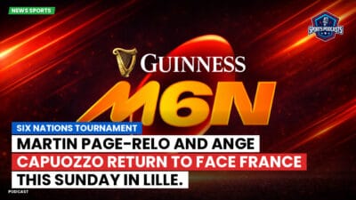 Six Nations Podcast: Six Nations Tournament: Martin Page-Relo and Ange Capuozzo return to face France this Sunday in Lille.