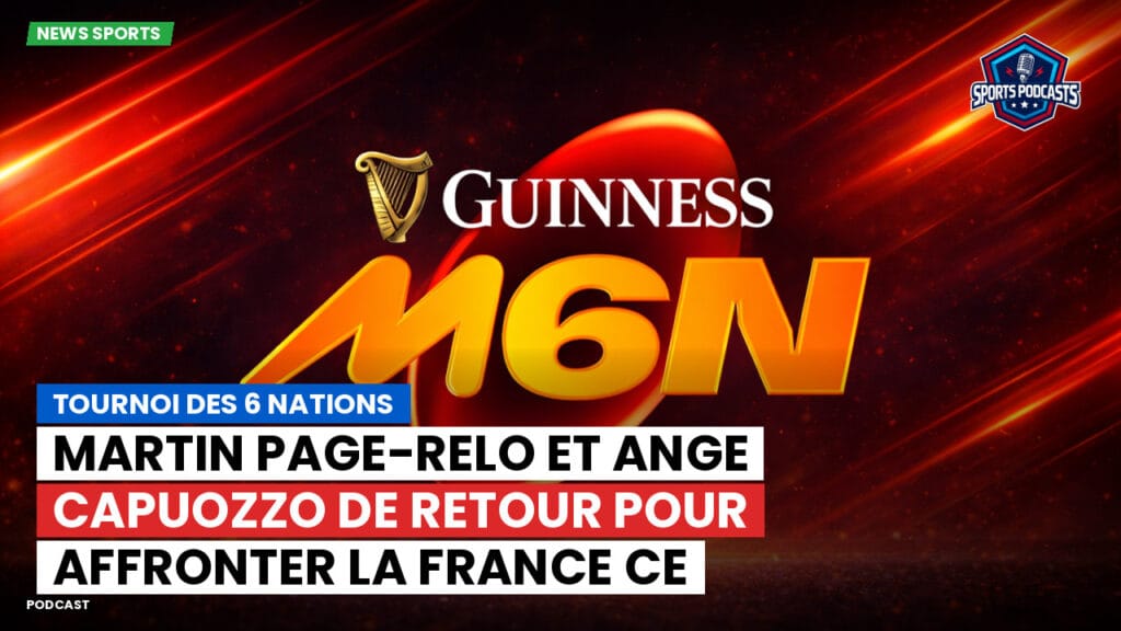 Six Nations Podcast: Tournoi des 6 Nations : Martin Page-Relo et Ange Capuozzo de retour pour affronter la France ce dimanche à Lille.