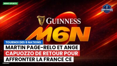 Six Nations Podcast: Tournoi des 6 Nations : Martin Page-Relo et Ange Capuozzo de retour pour affronter la France ce dimanche à Lille.