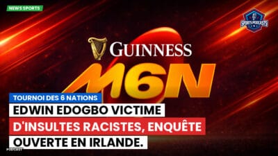 Six Nations Podcast: Tournoi des 6 Nations : Edwin Edogbo victime d'insultes racistes, enquête ouverte en Irlande.