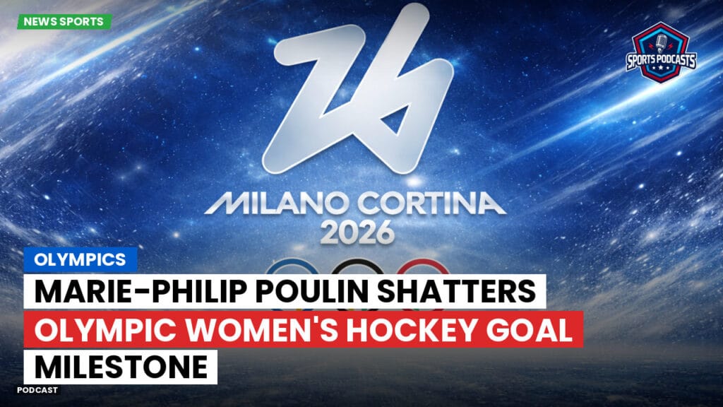Jo 2026 Podcast: Olympics : Marie-Philip Poulin Shatters Olympic Women's Hockey Goal Milestone
