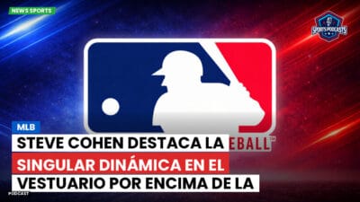 MLB Podcast: MLB : Steve Cohen Destaca la Singular Dinámica en el Vestuario por Encima de la Capitanía