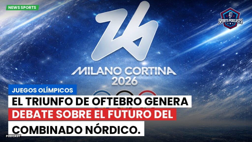 Jo 2026 Podcast: Juegos Olímpicos: El triunfo de Oftebro genera debate sobre el futuro del combinado nórdico.