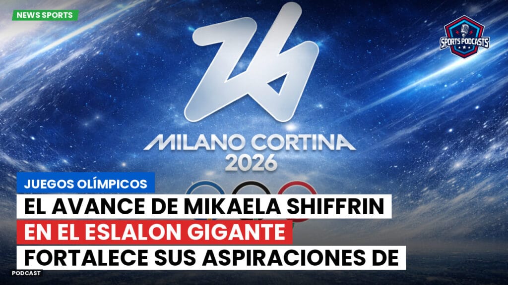 Jo 2026 Podcast: Juegos Olímpicos : El avance de Mikaela Shiffrin en el eslalon gigante fortalece sus aspiraciones de oro olímpico