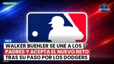 MLB Podcast: MLB : Walker Buehler se une a los Padres y acepta el nuevo reto tras su paso por los Dodgers