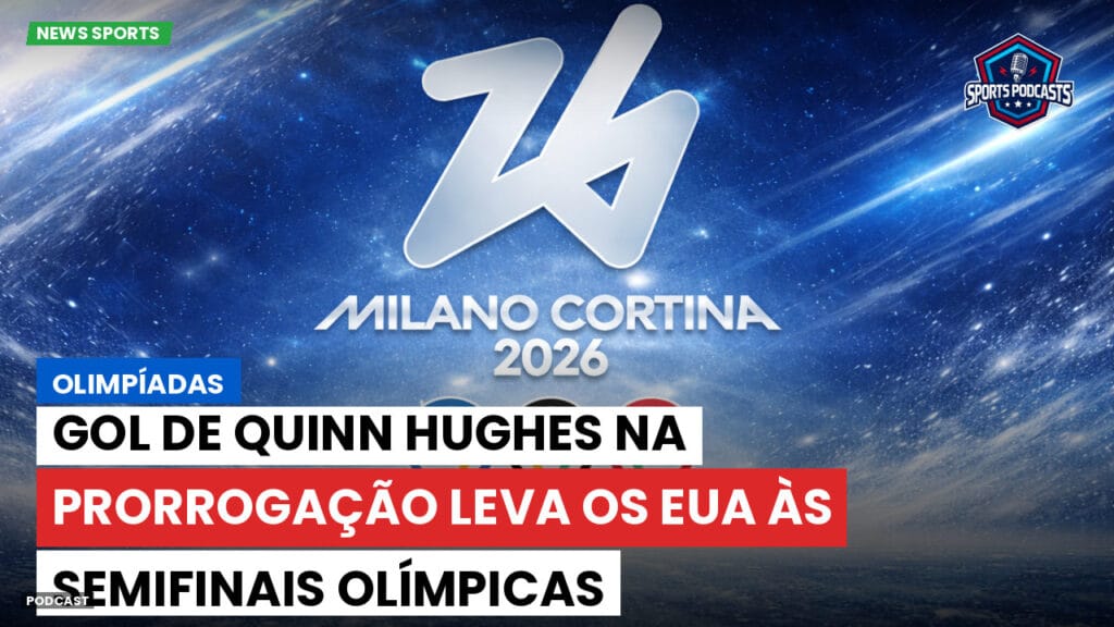 Jo 2026 Podcast: Olimpíadas : Gol de Quinn Hughes na prorrogação leva os EUA às semifinais olímpicas