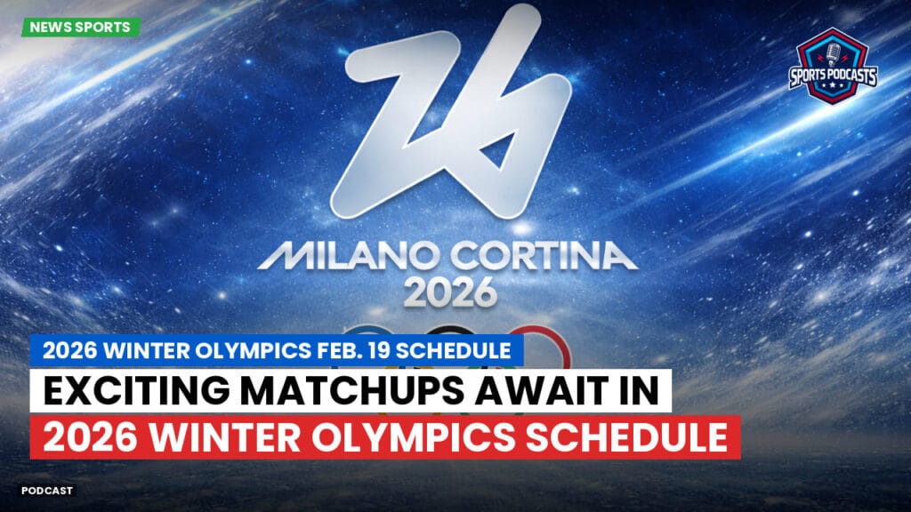 Winter Olympics 2026 Podcast: 2026 Winter Olympics Feb. 19 schedule : Exciting Matchups Await in 2026 Winter Olympics Schedule