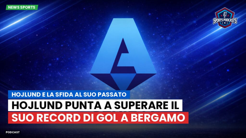Serie A Podcast: Hojlund e la sfida al suo passato : Hojlund punta a superare il suo record di gol a Bergamo