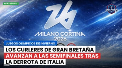 JJOO 2026 Podcast: Juegos Olímpicos de Invierno : Los curleres de Gran Bretaña avanzan a las semifinales tras la derrota de Italia
