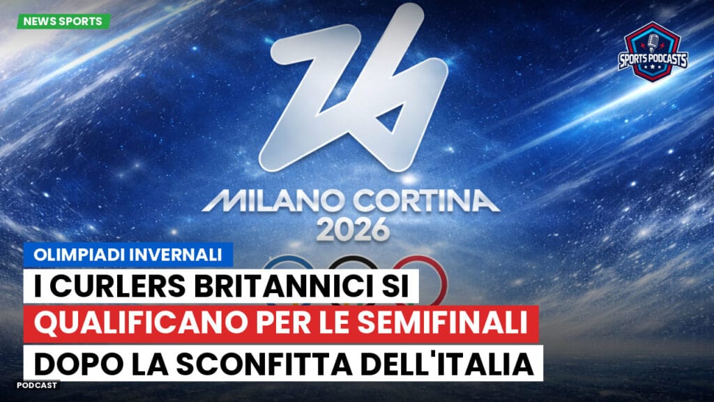 Jo 2026 Podcast: Olimpiadi Invernali : I curlers britannici si qualificano per le semifinali dopo la sconfitta dell'Italia