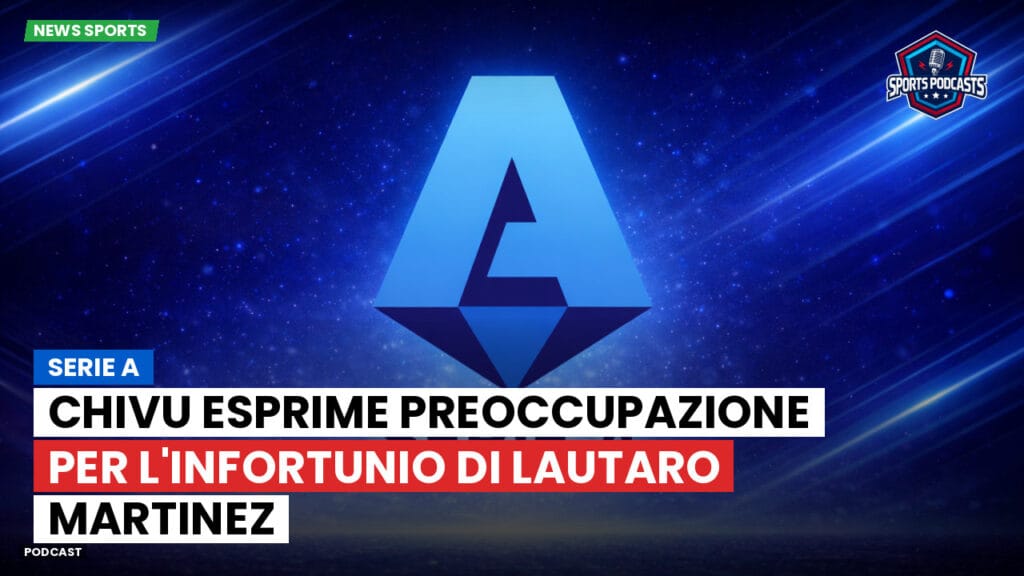 Serie A Podcast: Serie A : Chivu esprime preoccupazione per l'infortunio di Lautaro Martinez
