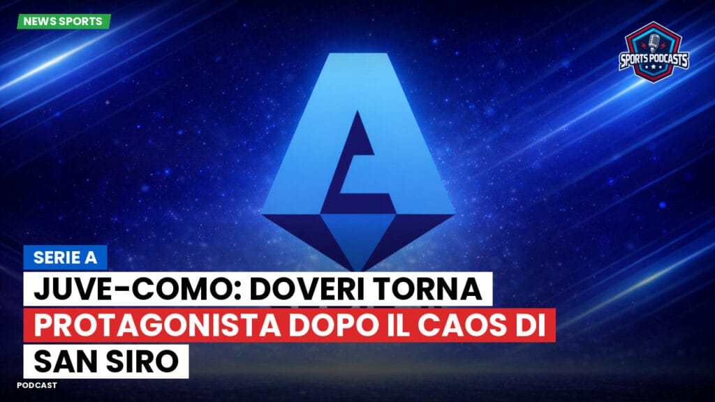 Serie A Podcast: Serie A : Juve-Como: Doveri torna protagonista dopo il caos di San Siro