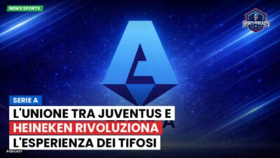 Serie A Podcast: Serie A : L'unione tra Juventus e Heineken rivoluziona l'esperienza dei tifosi