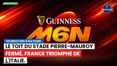 Six Nations Podcast: Tournoi des 6 Nations : Le toit du Stade Pierre-Mauroy fermé, France triomphe de l'Italie.