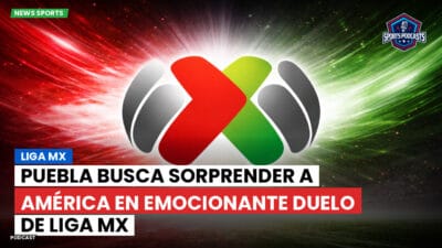 Liga MX Podcast: Puebla busca sorprender a América en emocionante duelo de Liga MX