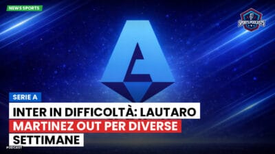 Serie A Podcast: Serie A : Inter in difficoltà: Lautaro Martinez out per diverse settimane
