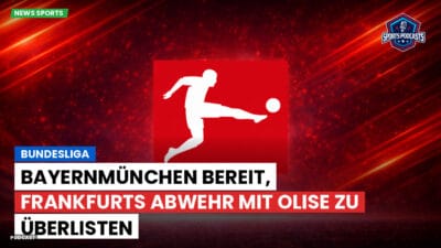 Bundesliga Podcast: Bundesliga : BayernMünchen bereit, Frankfurts Abwehr mit Olise zu überlisten