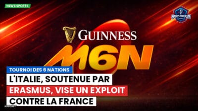 Six Nations Podcast: Tournoi des 6 Nations : L'Italie, soutenue par Erasmus, vise un exploit contre la France