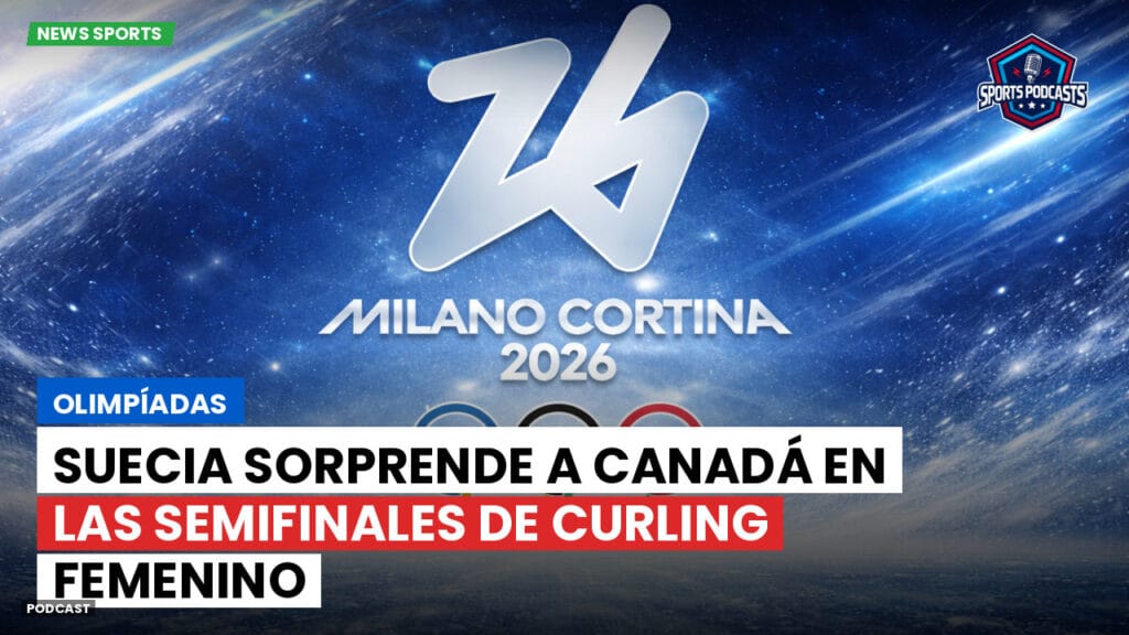 Jo 2026 Podcast: Olimpíadas : Suecia sorprende a Canadá en las semifinales de curling femenino
