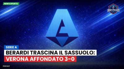 Serie A Podcast: Serie A : Berardi trascina il Sassuolo: Verona affondato 3-0
