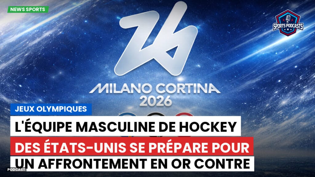 Jo 2026 Podcast: Jeux Olympiques : l'équipe masculine de hockey des États-Unis se prépare pour un affrontement en or contre le Canada