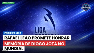 Primeira Liga Podcast: Primeira Liga : Rafael Leão promete honrar memória de Diogo Jota no Mundial
