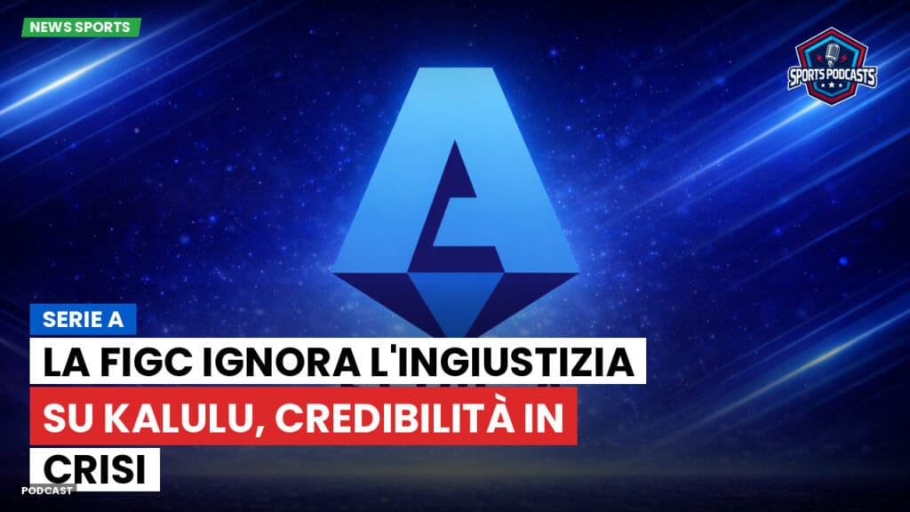 Serie A Podcast: Serie A : La Figc ignora l'ingiustizia su Kalulu, credibilità in crisi