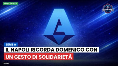 Serie A Podcast: Serie A : Il Napoli ricorda Domenico con un gesto di solidarietà