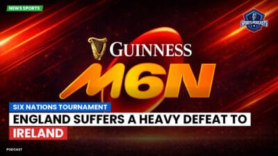 Six Nations Podcast: Six Nations Tournament: England suffers a heavy defeat to Ireland