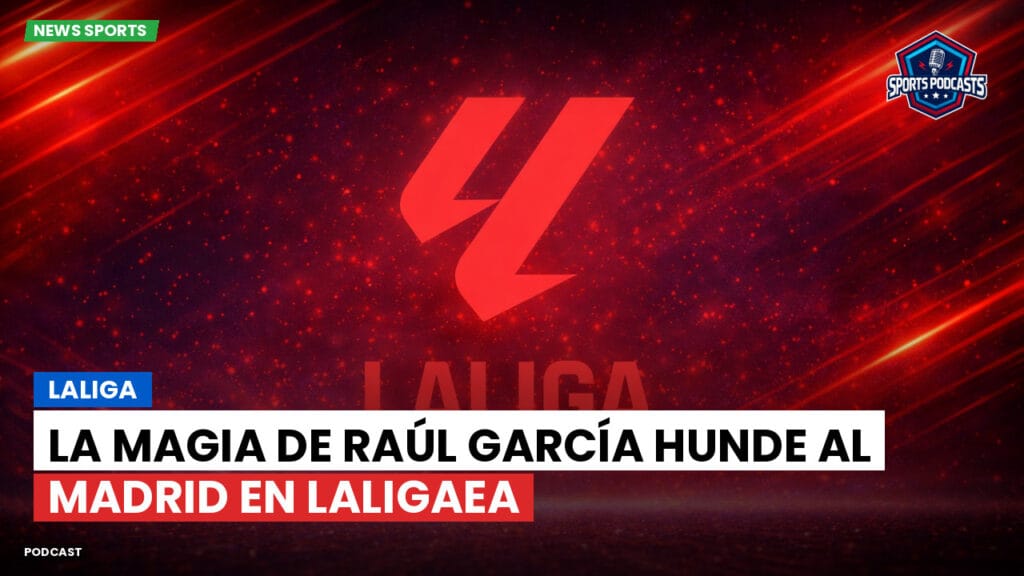 Laliga Podcast: LALIGA : La magia de Raúl García hunde al Madrid en LaLigaEA