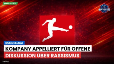 Bundesliga Podcast: Bundesliga : Kompany appelliert für offene Diskussion über Rassismus