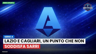 Serie A Podcast: Serie A : Lazio e Cagliari, un punto che non soddisfa Sarri