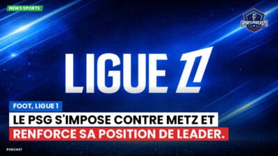 Ligue 1 Podcast: Foot, Ligue 1 : Le PSG s'impose contre Metz et renforce sa position de leader.