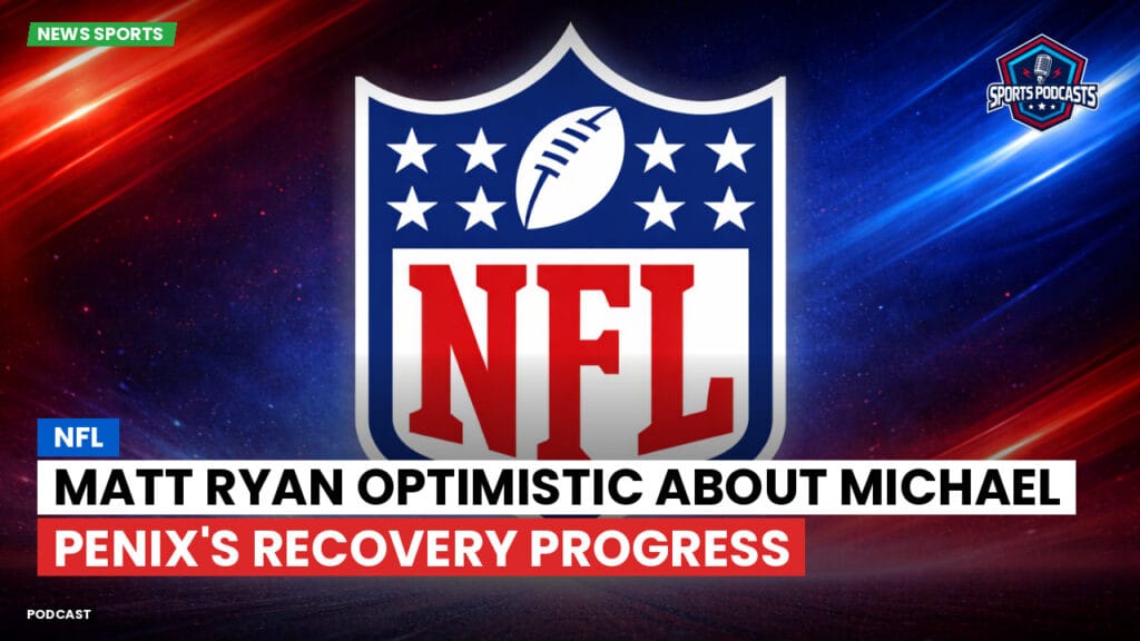 NFL Podcast: NFL : Matt Ryan Optimistic About Michael Penix's Recovery Progress
