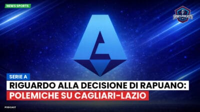 Serie A Podcast: Serie A : Riguardo alla decisione di Rapuano: polemiche su Cagliari-Lazio