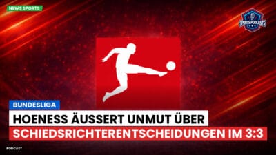 Bundesliga Podcast: Bundesliga : Hoeneß äußert Unmut über Schiedsrichterentscheidungen im 3:3