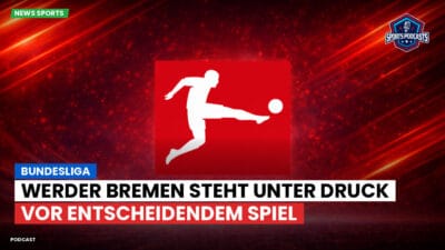 Bundesliga Podcast: Bundesliga : Werder Bremen steht unter Druck vor entscheidendem Spiel