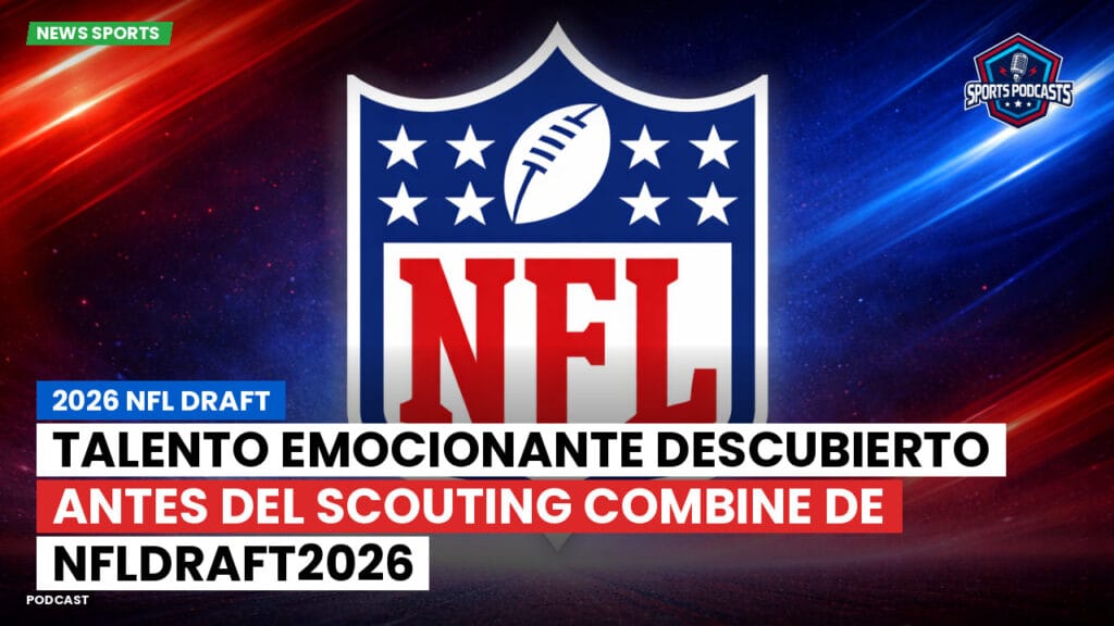 NFL Podcast: 2026 NFL Draft : Talento emocionante descubierto antes del Scouting Combine de NFLDraft2026