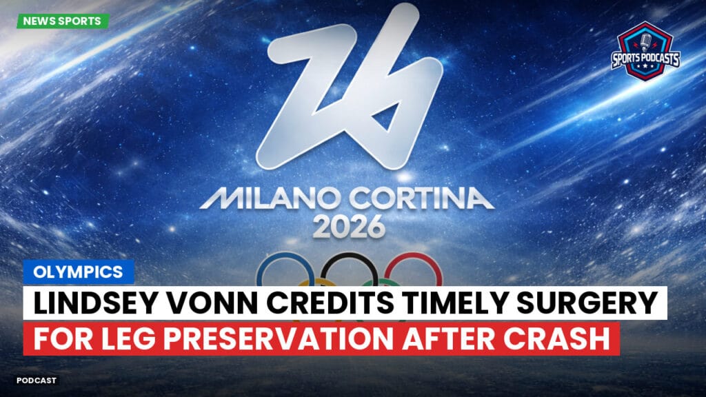 Jo 2026 Podcast: Olympics : Lindsey Vonn credits timely surgery for leg preservation after crash