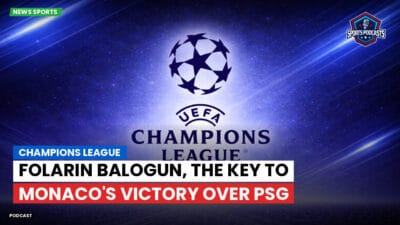 Champions League Podcast: Champions League: Folarin Balogun, the key to Monaco's victory over PSG