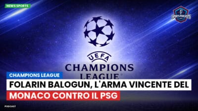 Champions League Podcast: Champions League: Folarin Balogun, l'arma vincente del Monaco contro il PSG