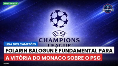 Champions League Podcast: Liga dos Campeões: Folarin Balogun é fundamental para a vitória do Monaco sobre o PSG