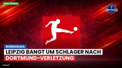 Bundesliga Podcast: Bundesliga : Leipzig bangt um Schlager nach Dortmund-Verletzung