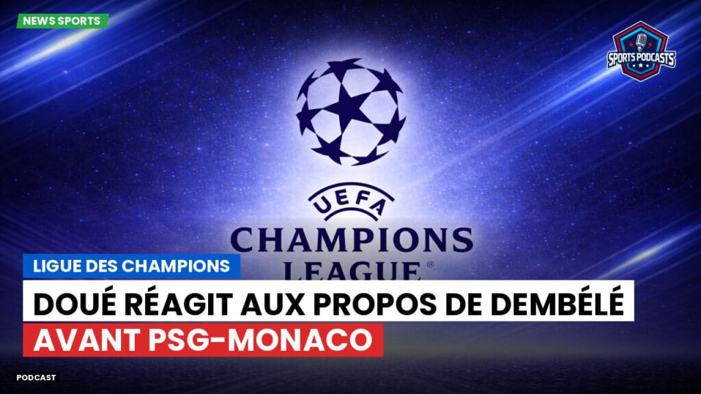Champions League Podcast: Ligue des champions : Doué réagit aux propos de Dembélé avant PSG-Monaco