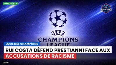 Champions League Podcast: Ligue des champions : Rui Costa défend Prestianni face aux accusations de racisme
